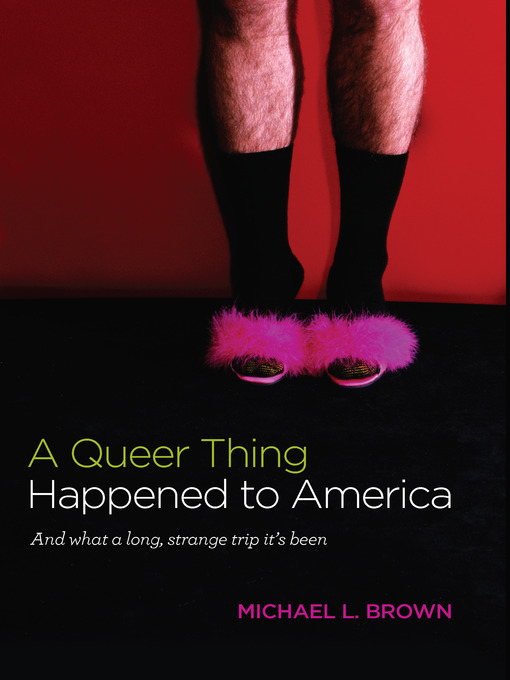 Title details for A Queer Thing Happened to America by Michael L. Brown - Available